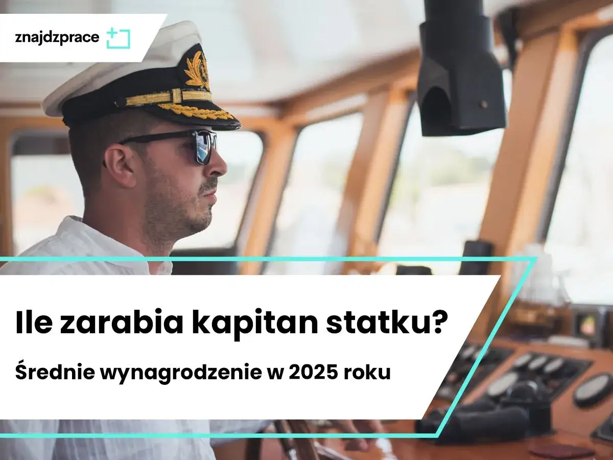 Ile zarabia kapitan statku? Zaskakujące fakty o wynagrodzeniu