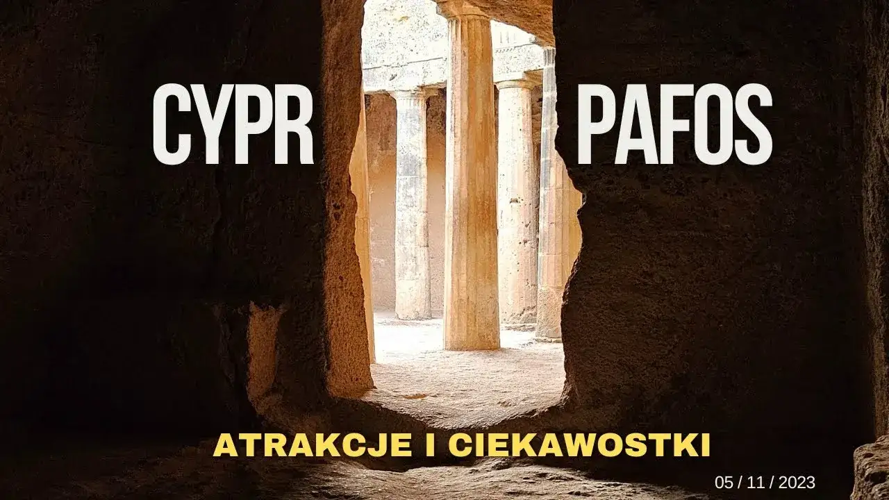 Najlepsze atrakcje w Pafos na Cyprze, które musisz zobaczyć