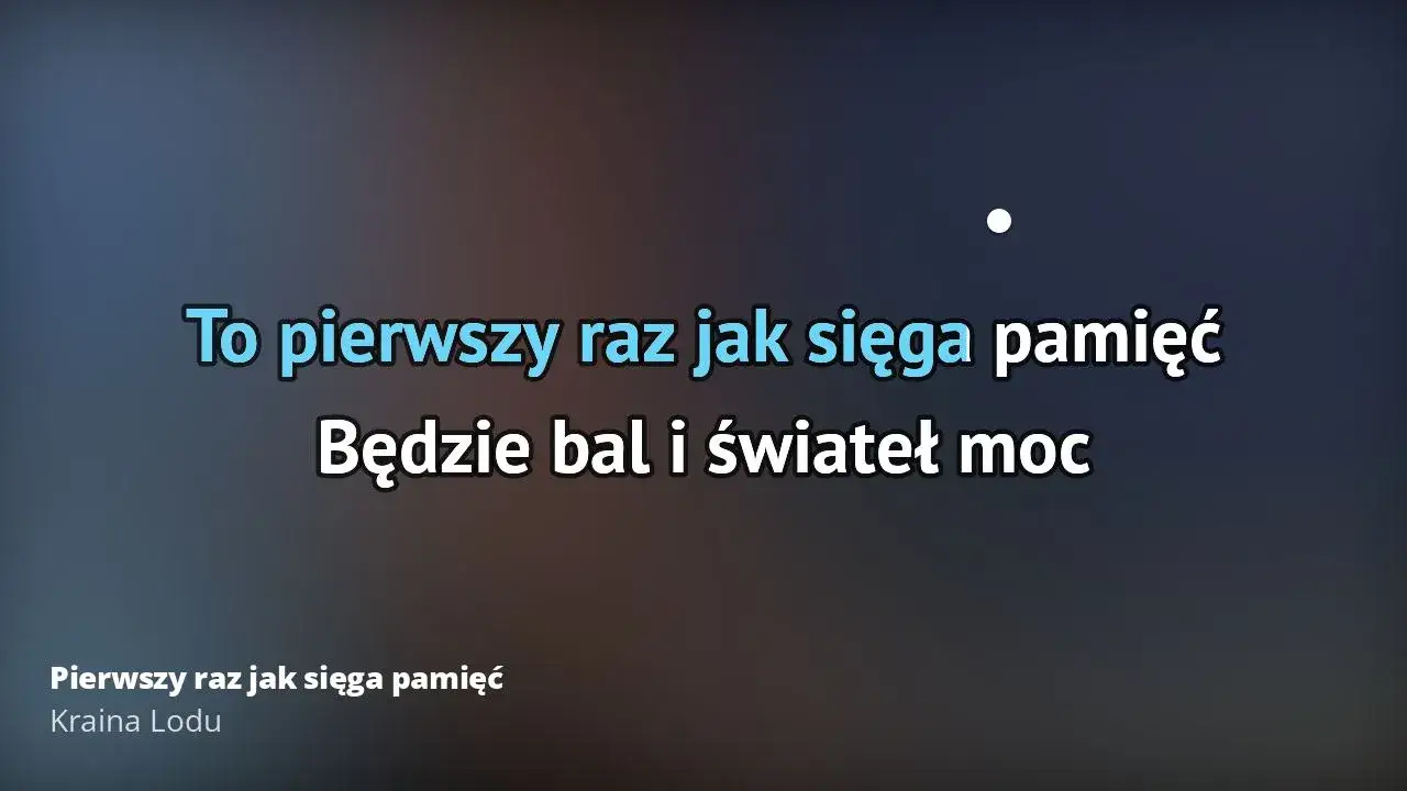 Pełny tekst piosenki Pierwszy raz jak sięga pamięć - Kraina Lodu Disney