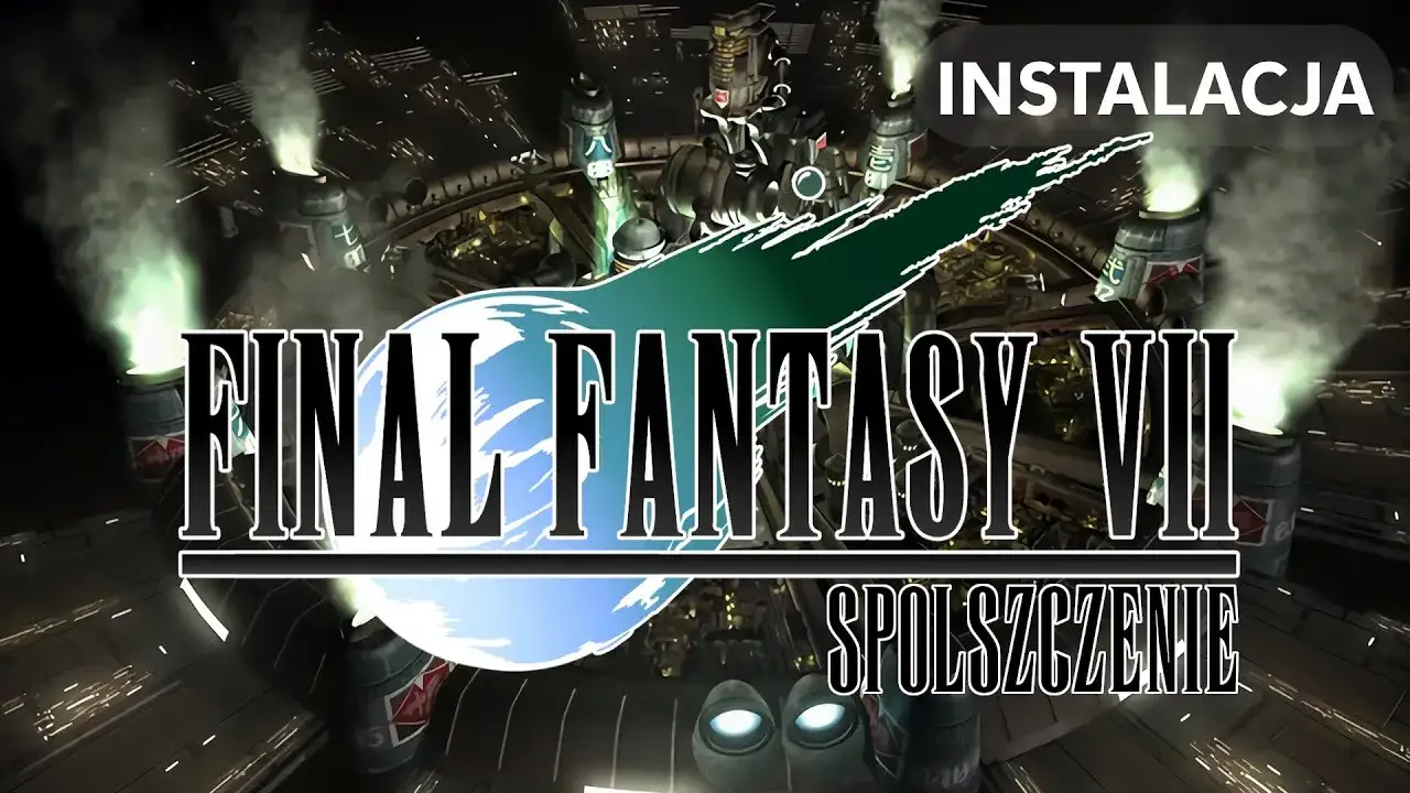 Final Fantasy VII spolszczenie - jak zainstalować polską wersję gry