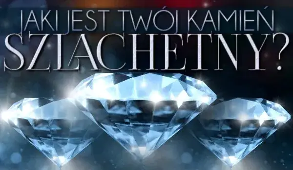 Jakim kamieniem jesteś według cech charakteru i osobowości: Test online