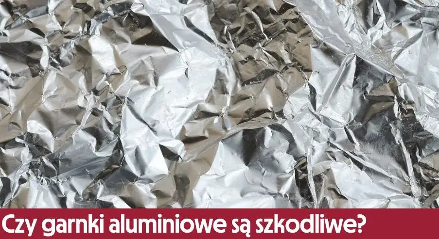 Garnki aluminiowe czy są zdrowe? Odkryj ukryte zagrożenia dla zdrowia