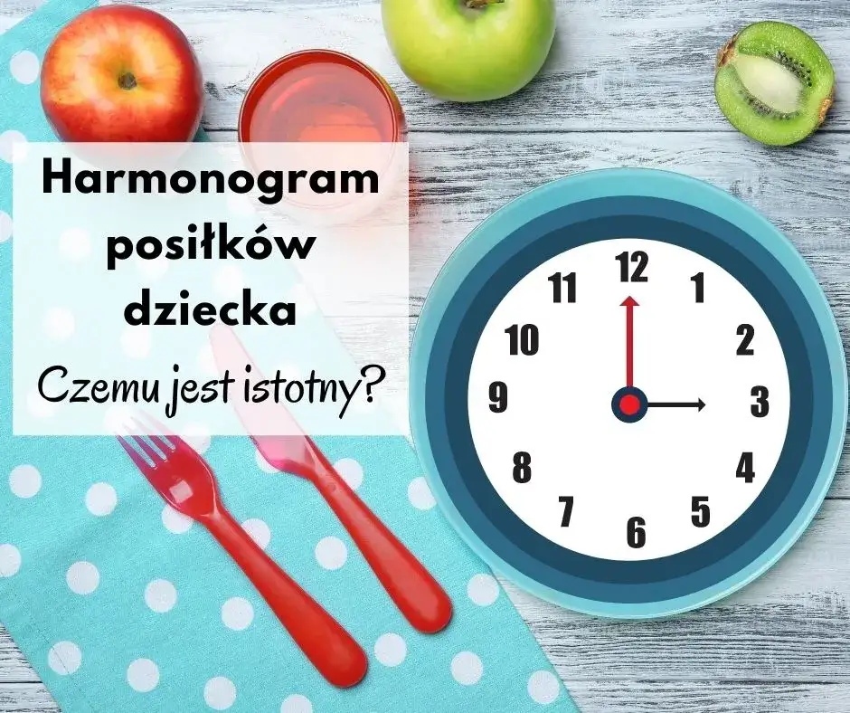W jakich godzinach podawać dziecku posiłki, by uniknąć problemów?