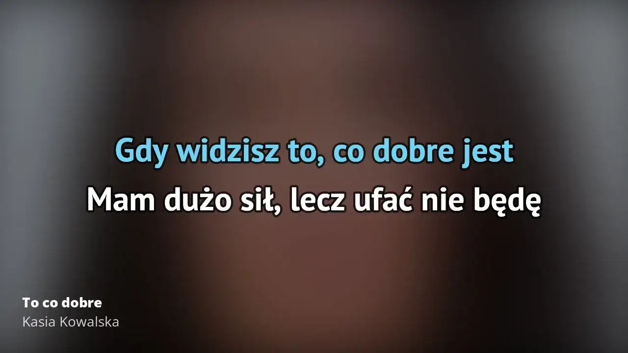 Tekst piosenki Kasi Kowalskiej To co dobre - znaczenie i interpretacja utworu