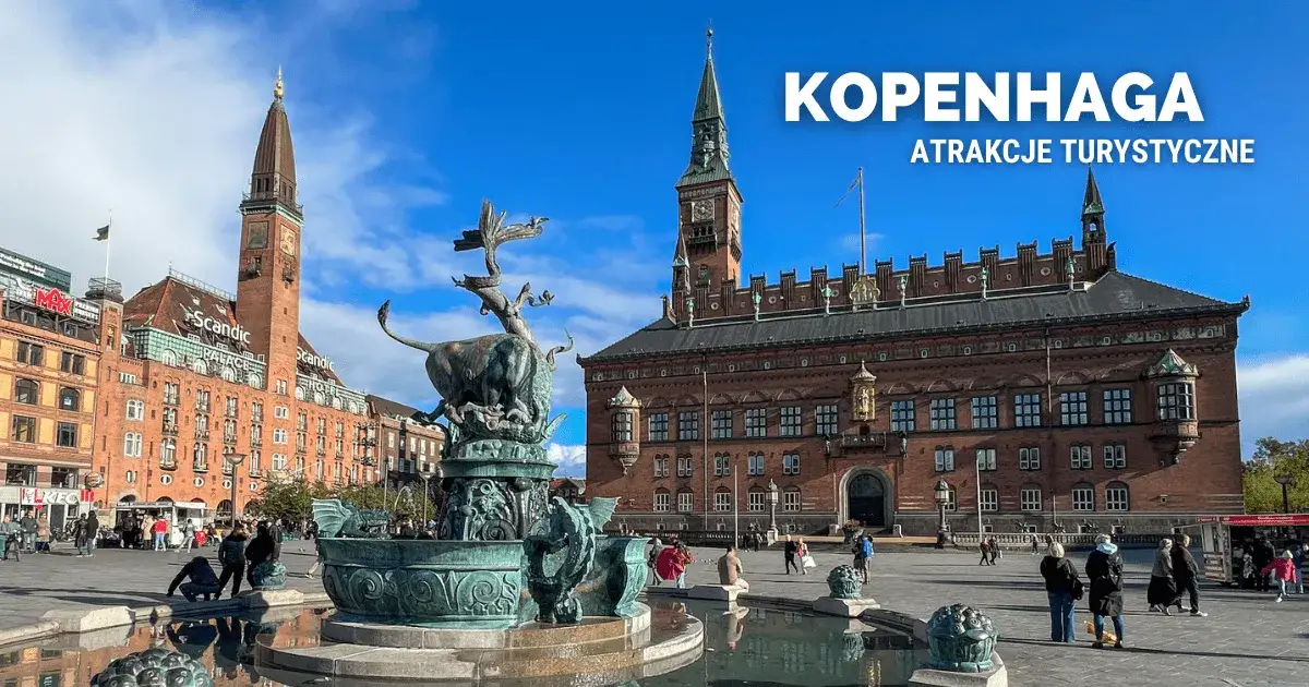 Najlepsze atrakcje w Kopenhadze, które musisz zobaczyć podczas wizyty