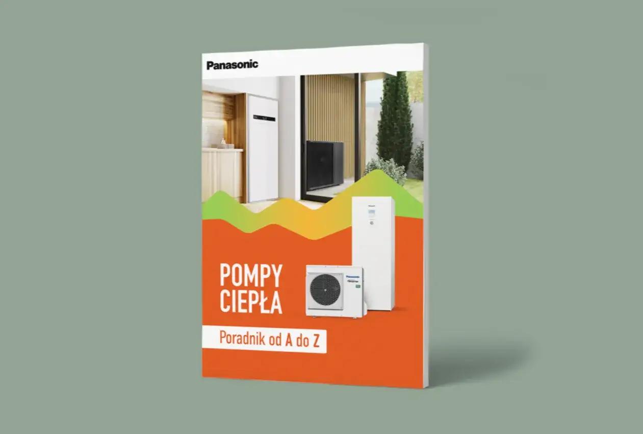 Poradnik "Pompy ciepła jak działa" od Panasonic. Nowoczesne urządzenia grzewcze w Twoim domu.
