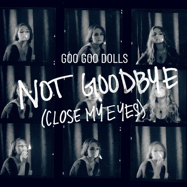 Not Goodbye (Close My Eyes) • Cały album • Wszystkie utwory • Wykonawca