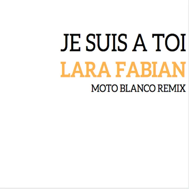 Je suis à toi (MOTO BLANCO REMIX) • Cały album • Wszystkie utwory • Wykonawca