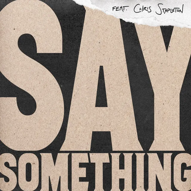 Say Something (feat. Chris Stapleton) [Live Version] • Cały album • Wszystkie utwory • Wykonawca