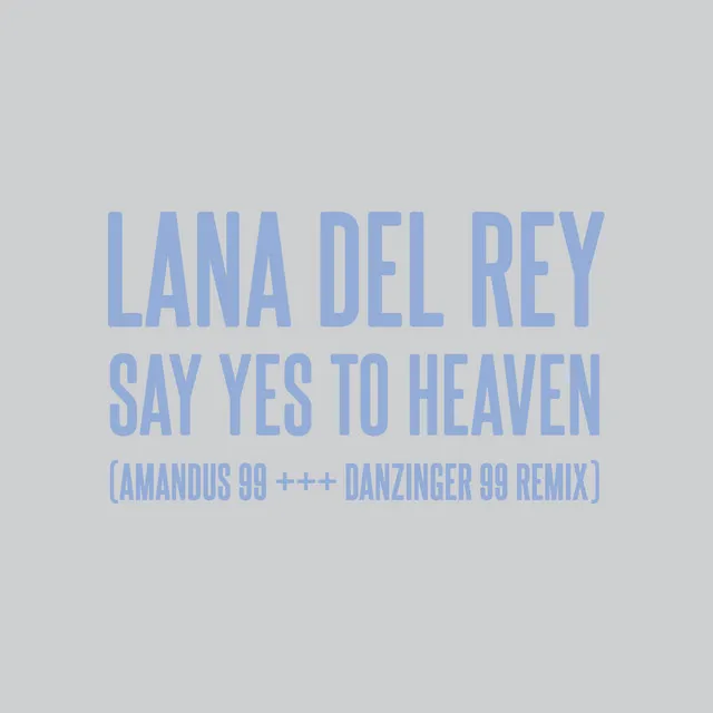 Say Yes To Heaven (AMANDUS 99 +++ DANZINGER 99 Remix) • Cały album • Wszystkie utwory • Wykonawca