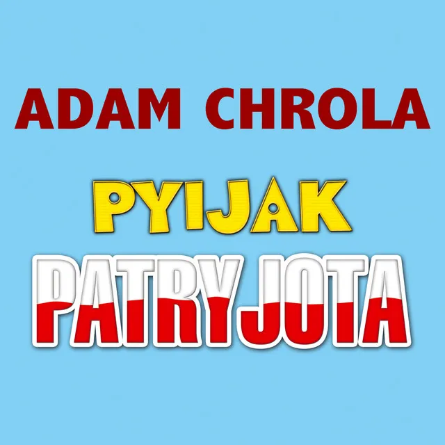 Pijak Patriota • Cały album • Wszystkie utwory • Wykonawca