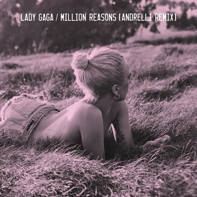 Million Reasons (Andrelli Remix) • Cały album • Wszystkie utwory • Wykonawca