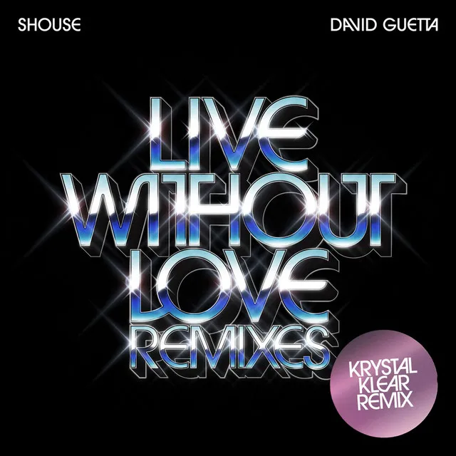 Live Without Love (Krystal Klear Remix) • Cały album • Wszystkie utwory • Wykonawca