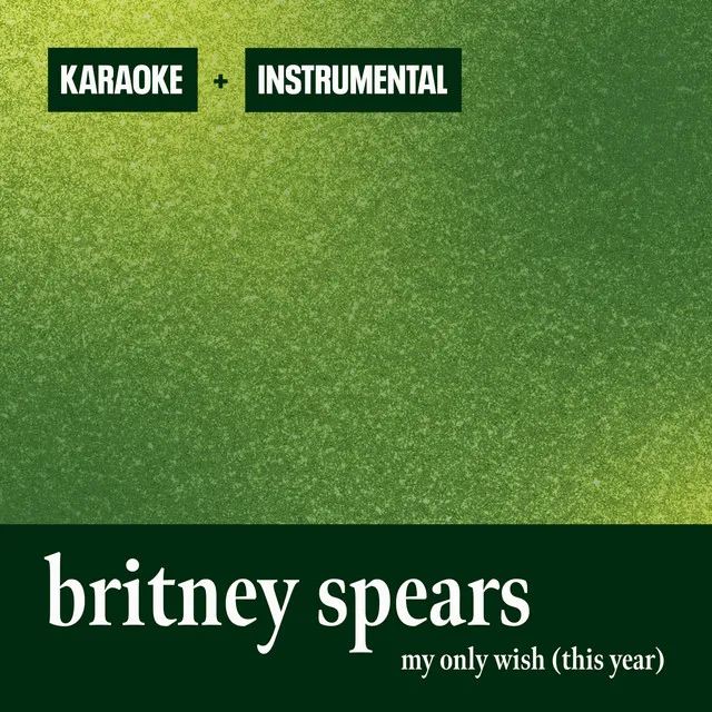 My Only Wish (This Year) [Instrumental + Karaoke] • Cały album • Wszystkie utwory • Wykonawca