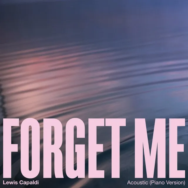 Forget Me (Piano Acoustic) • Cały album • Wszystkie utwory • Wykonawca