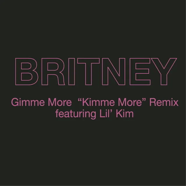 Gimme More ("Kimme More" Remix) (feat. Lil' Kim) • Cały album • Wszystkie utwory • Wykonawca