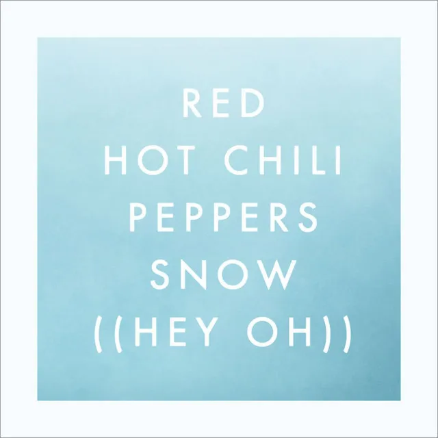 Snow (Hey Oh) • Cały album • Wszystkie utwory • Wykonawca
