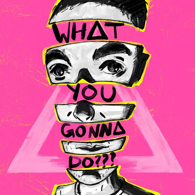 WHAT YOU GONNA DO??? • Cały album • Wszystkie utwory • Wykonawca