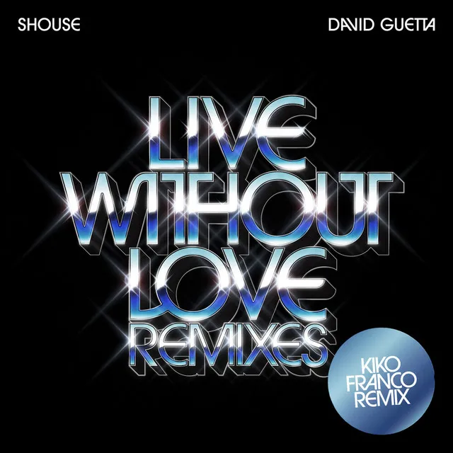 Live Without Love (Kiko Franco Remix) • Cały album • Wszystkie utwory • Wykonawca