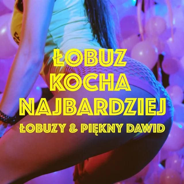 Łobuz Kocha Najbardziej • Cały album • Wszystkie utwory • Wykonawca