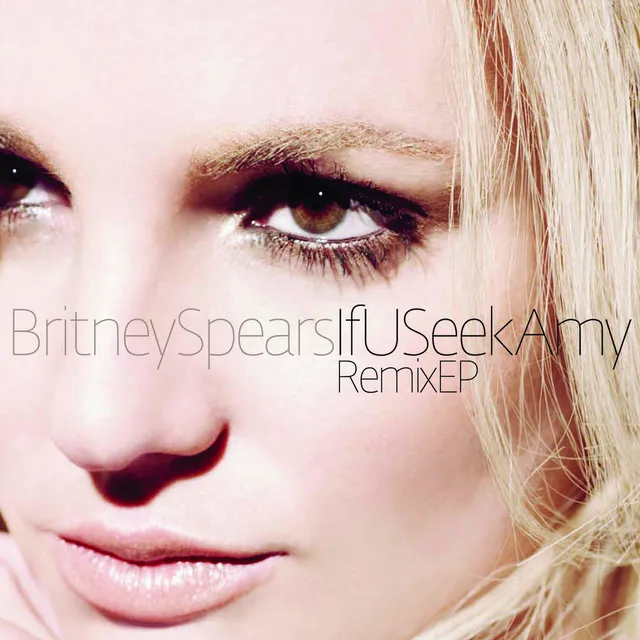 If U Seek Amy Remixes • Cały album • Wszystkie utwory • Wykonawca