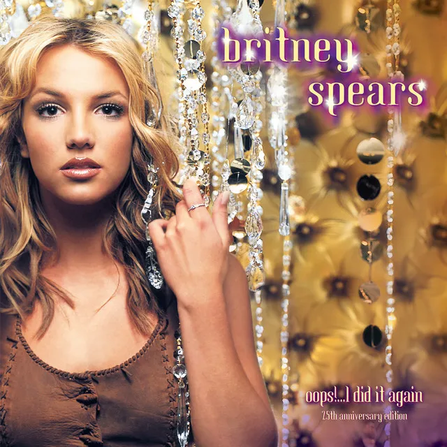 Oops!... I Did It Again (25th Anniversary Edition) • Cały album • Wszystkie utwory • Wykonawca