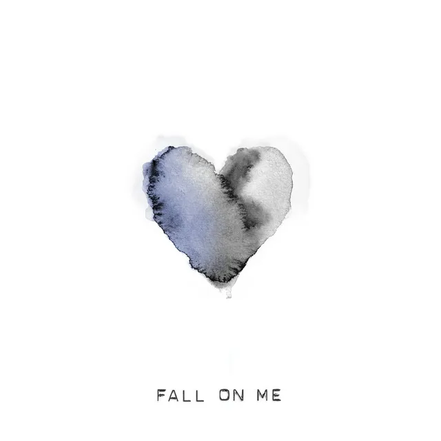 Fall On Me • Cały album • Wszystkie utwory • Wykonawca