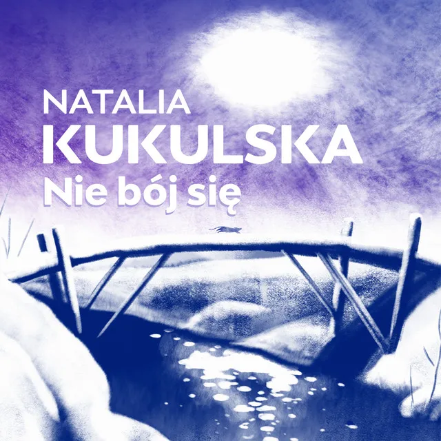 Nie Bój Się (Z Filmu "Magiczna Zima Muminków") • Cały album • Wszystkie utwory • Wykonawca