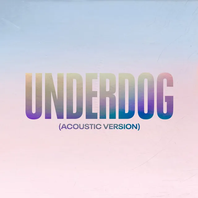Underdog (Acoustic Version) • Cały album • Wszystkie utwory • Wykonawca