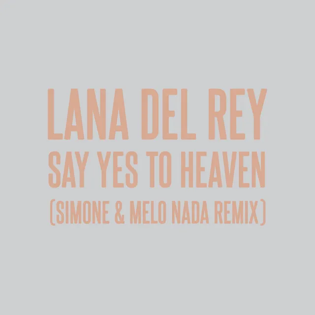 Say Yes To Heaven (sim0ne & Melo Nada Remix) • Cały album • Wszystkie utwory • Wykonawca