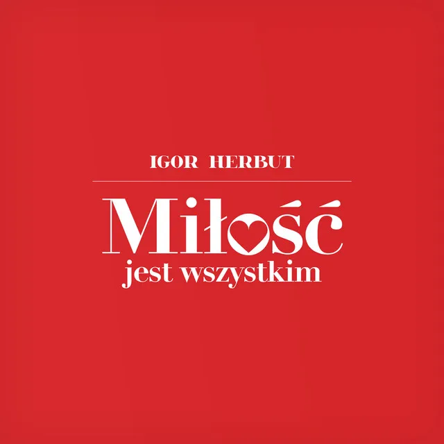 Miłość jest wszystkim • Cały album • Wszystkie utwory • Wykonawca