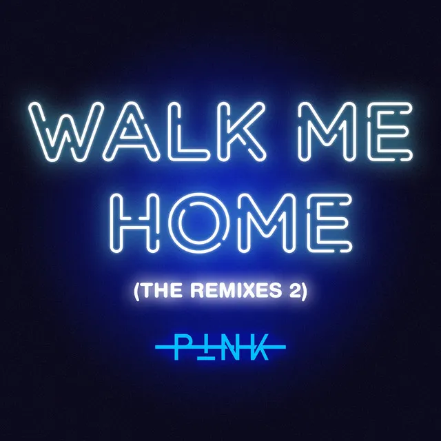 Walk Me Home (The Remixes 2) • Cały album • Wszystkie utwory • Wykonawca