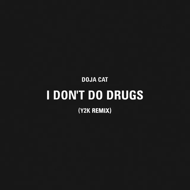 I Don't Do Drugs (Y2K Remix) • Cały album • Wszystkie utwory • Wykonawca