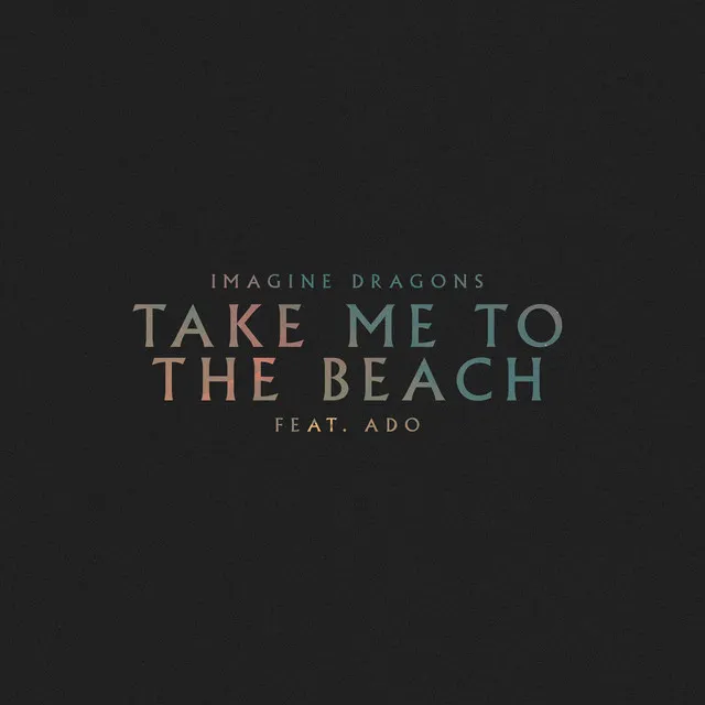 Take Me to the Beach (feat. Ado) • Cały album • Wszystkie utwory • Wykonawca