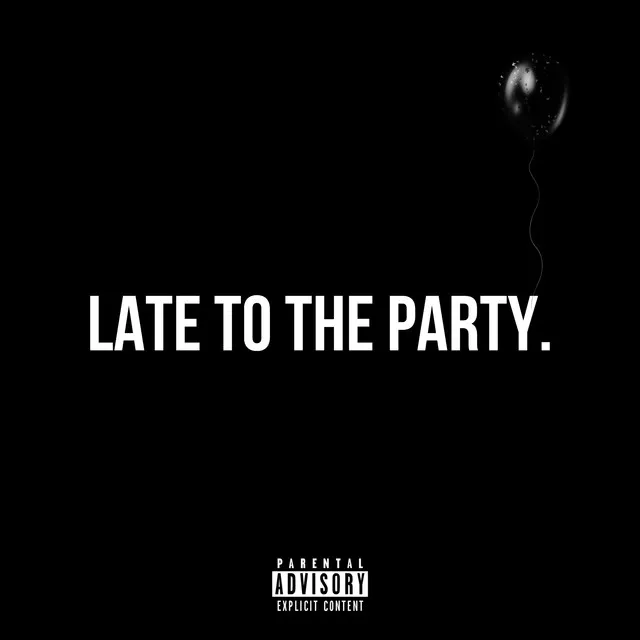 Late To The Party • Cały album • Wszystkie utwory • Wykonawca