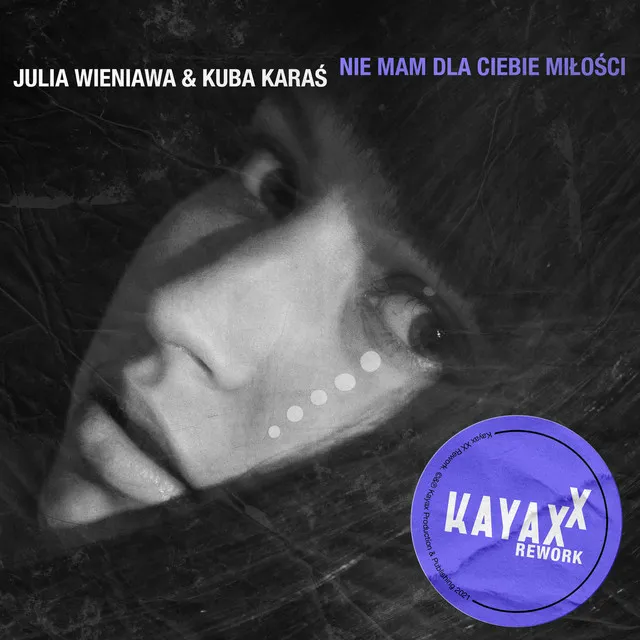 Nie mam dla Ciebie miłości (Kayax XX Rework) • Cały album • Wszystkie utwory • Wykonawca