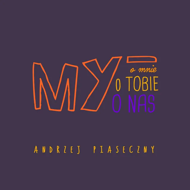 My (o mnie, o tobie, o nas) • Cały album • Wszystkie utwory • Wykonawca