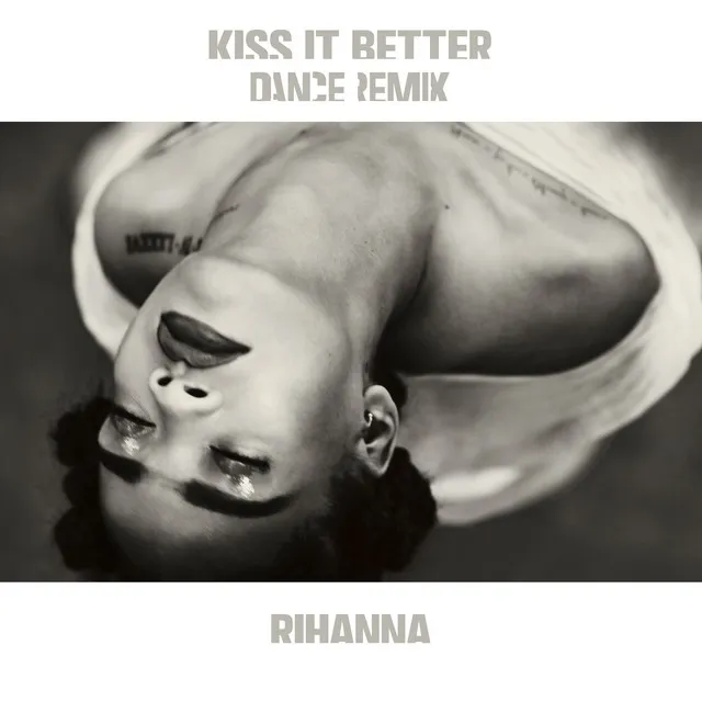 Kiss It Better (Dance Remix) • Cały album • Wszystkie utwory • Wykonawca