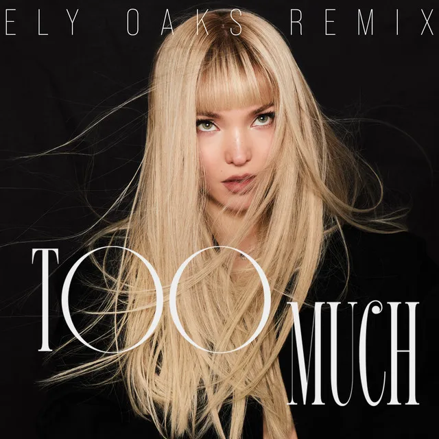 Too Much (Ely Oaks Remix) • Cały album • Wszystkie utwory • Wykonawca