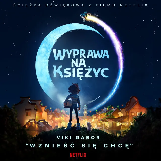 Wznieść Się Chcę (z filmu Netflix "Wyprawa Na Księżyc”) • Cały album • Wszystkie utwory • Wykonawca