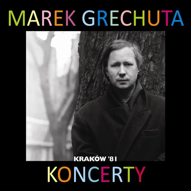Marek Grechuta - koncerty. Krakow '81 • Cały album • Wszystkie utwory • Wykonawca