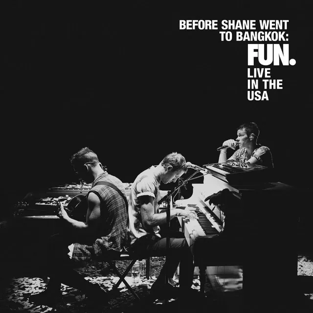 Before Shane Went to Bangkok: FUN. LIVE in the USA • Cały album • Wszystkie utwory • Wykonawca