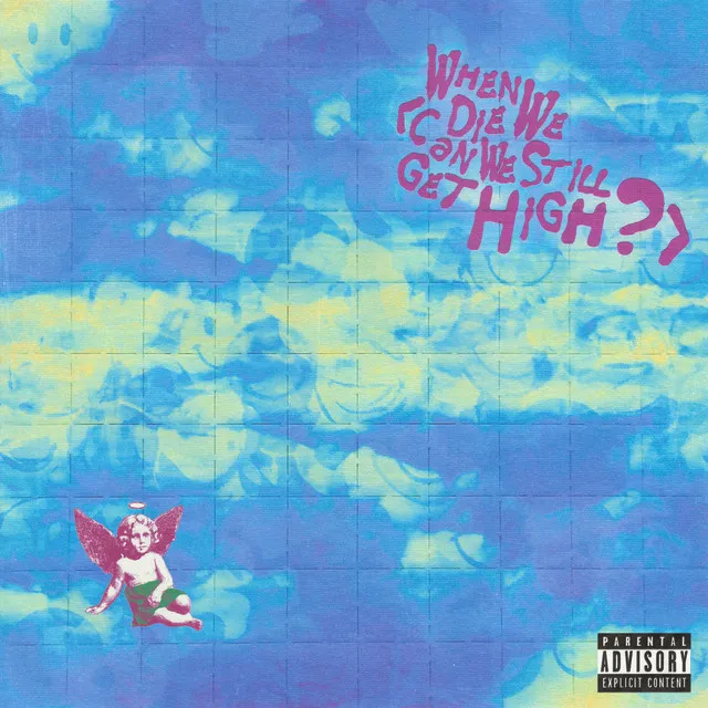 When We Die (Can We Still Get High?) (feat. Lil Yachty) • Cały album • Wszystkie utwory • Wykonawca