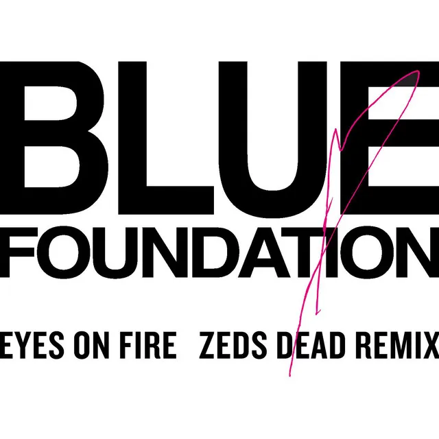 Eyes on Fire (Zeds Dead Remix) [Zed Dead Remix] • Cały album • Wszystkie utwory • Wykonawca