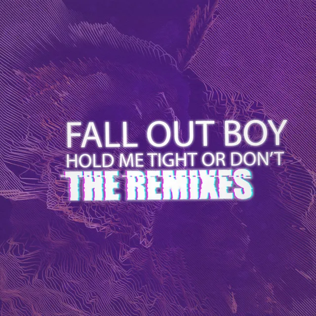 HOLD ME TIGHT OR DON'T (The Remixes) • Cały album • Wszystkie utwory • Wykonawca