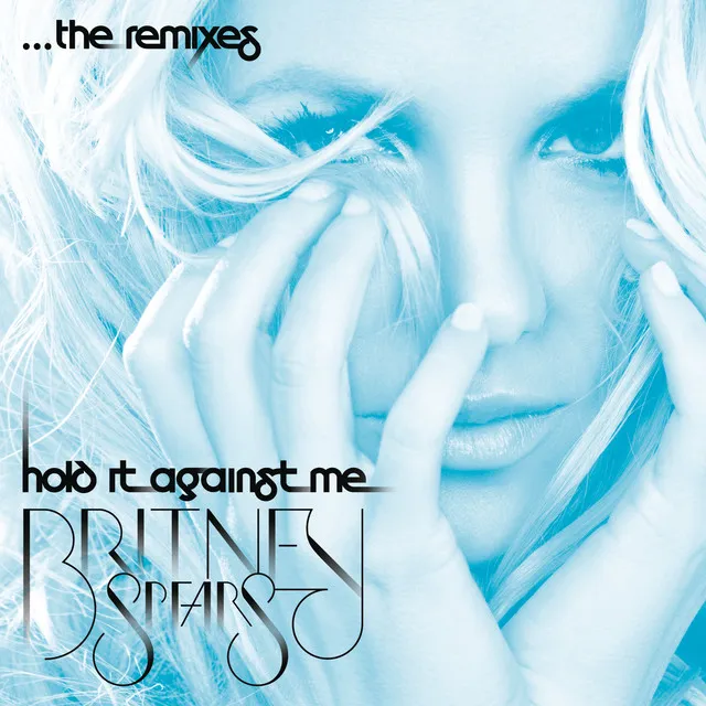 Hold It Against Me - The Remixes • Cały album • Wszystkie utwory • Wykonawca