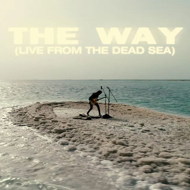 The Way (Live from the Dead Sea) • Cały album • Wszystkie utwory • Wykonawca