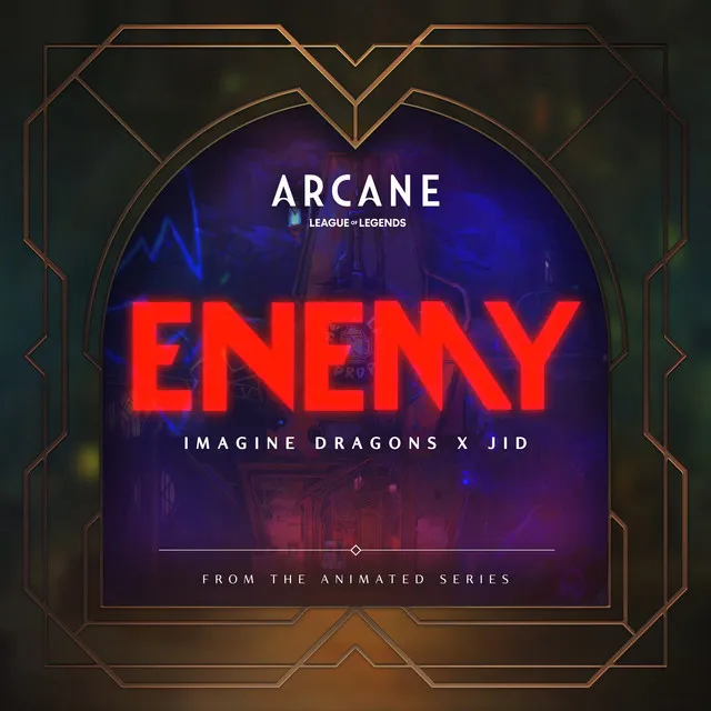 Enemy (with JID) [from the series Arcane League of Legends] • Cały album • Wszystkie utwory • Wykonawca