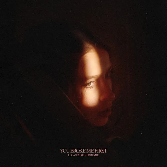 you broke me first (Luca Schreiner Remix) • Cały album • Wszystkie utwory • Wykonawca