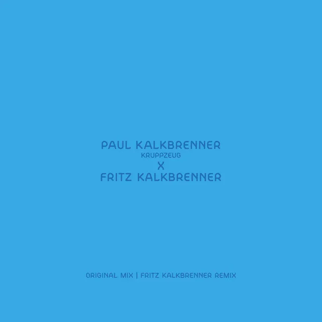 Kruppzeug (Fritz Kalkbrenner Remix) • Cały album • Wszystkie utwory • Wykonawca